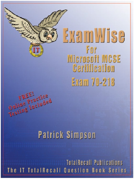 Title details for ExamWise for Microsoft MCSE Certification Exam 70-218 by Patrick Simpson MCSE, MCT, MCNI, MCNE - Available